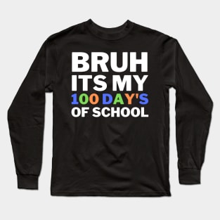 bruh its my 100 day's school Long Sleeve T-Shirt